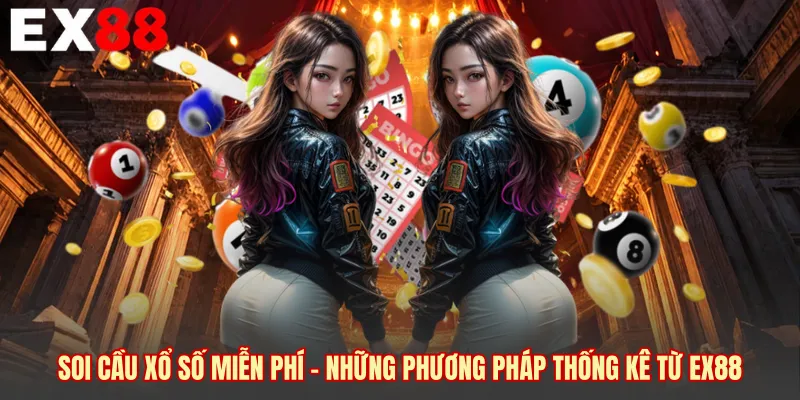 Soi Cầu Xổ Số Miễn Phí - Những Phương Pháp Thống Kê Từ EX88
