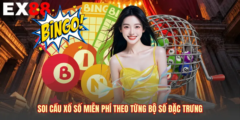 Soi cầu xổ số miễn phí theo từng bộ số đặc trưng